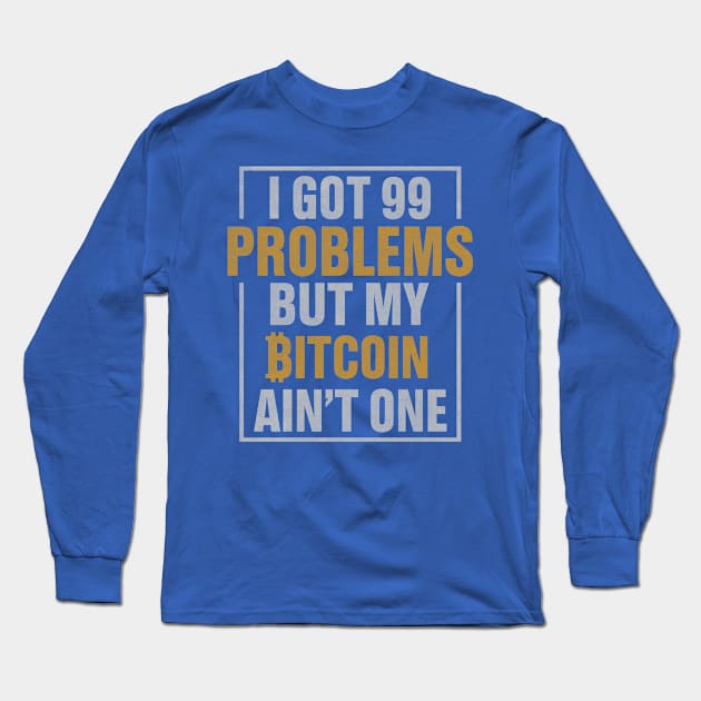 99 Problems But Bitcoin Ain't One Long Sleeve T-Shirt by satoshirebel